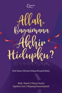 ALLAH BAGAIMANA AKHIR HIDUPKU?