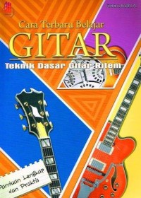 CARA TERBARU BELAJAR GITAR
TEKNIK DASAR GITAR RITEM