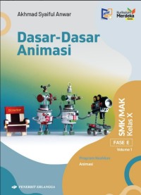 Image of DASAR DASAR ANIMASI SMK/MAK KELAS X FASE E Volume 1