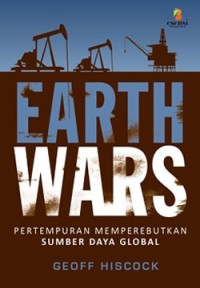EARTH WARS
PERTEMPURAN MEMPEREBUTKAN SUMBER DAYA GLOBAL