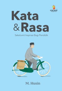 KATA & RASA
Sekelumit Inspirasi Bagi Pendidik