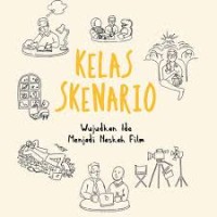 KELAS SKENARIO
WUJUDKAN IDE MENJADI NASKAH FILM