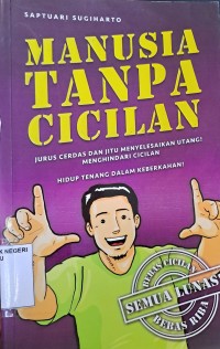 MANUSIA TANPA CICILAN