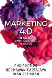 MARKETING 4.0 
Bergerak dari Tradisional ke Digital