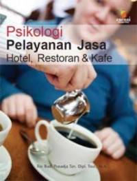 PSIKOLOGI PELAYANAN JASA , HOTEL , RESTORAN & KAFE