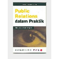 PUBLIC RELATIONS DALAM PRAKTIK