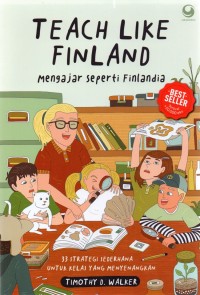 TEACH LIKE FINLAND
Mengajar Seperti Finlandia
