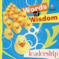 WORDS OF WISDOM
LEADERSHIP